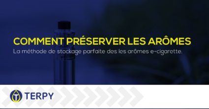 Comment préserver les arômes pour cigarette electronique