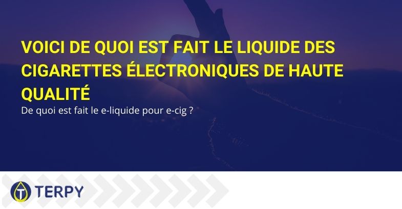 Voici de quoi est fait le liquide des cigarettes électroniques de haute qualité