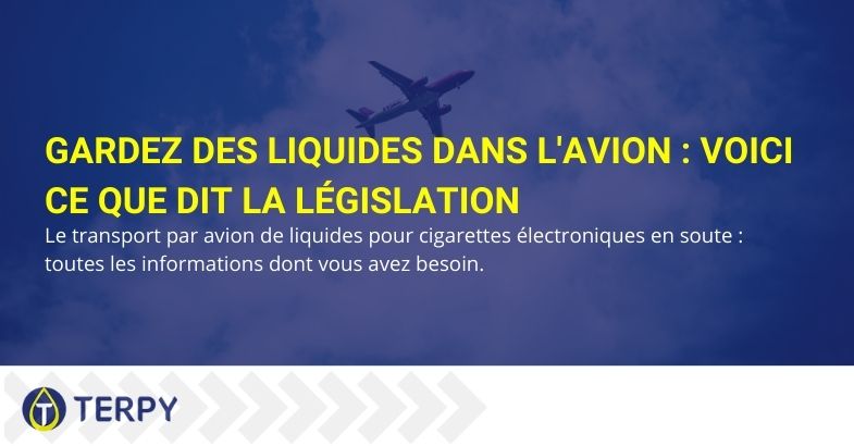 Gardez des liquides dans l'avion : Voici ce que dit la législation