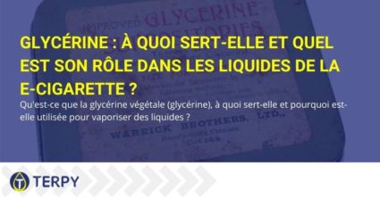 Glycérine : à quoi sert-elle et quel est son rôle dans les liquides de la e-cigarette ?