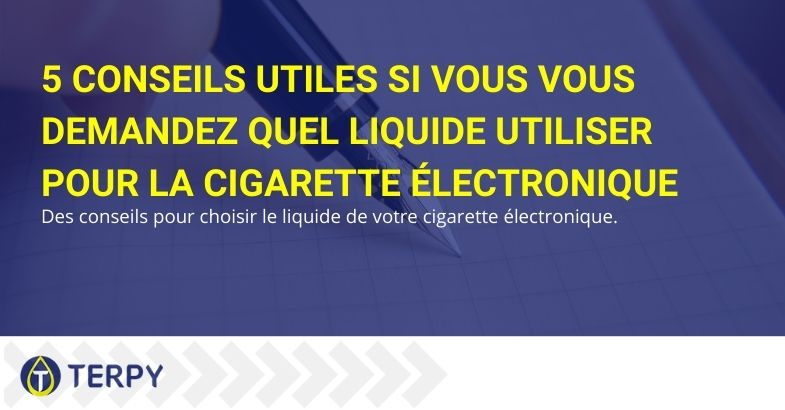 5 conseils utiles si vous vous demandez quel liquide utiliser pour la cigarette électronique