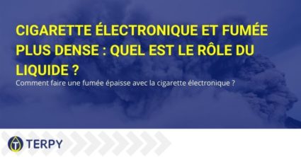 Cigarette électronique et fumée plus dense : quel est le rôle du liquide ?