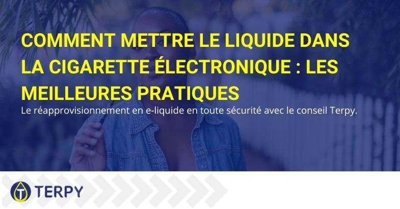 Comment mettre le liquide dans la cigarette électronique : les meilleures pratiques