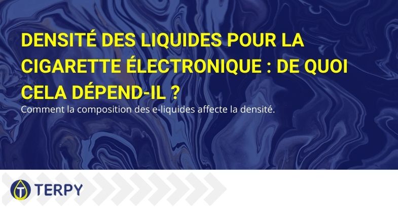 Densité des liquides pour la cigarette électronique : De quoi cela dépend-il ?