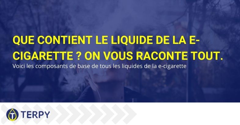 Que contient le liquide de la e-cigarette ? On vous raconte tout.