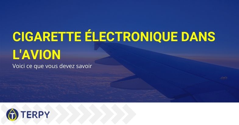 Cigarette électronique dans l'avion : voici ce que vous devez savoir