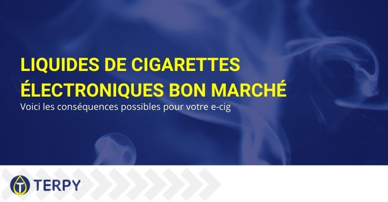 Utiliser des liquides bon marché avec des e-cigarettes: les conséquences possibles