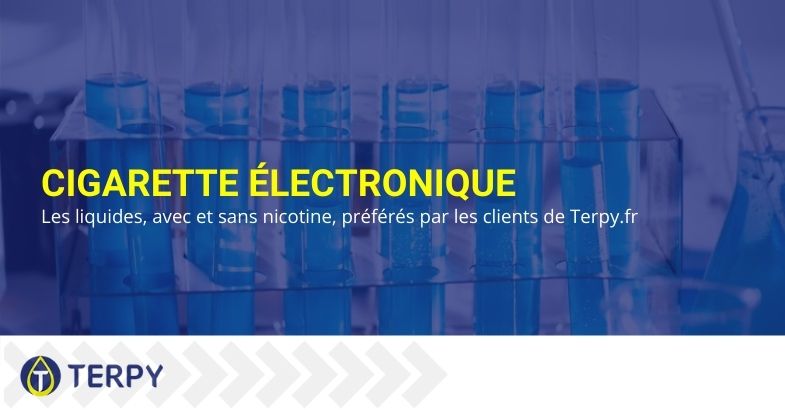 E-liquides pour les e-cigarettes avec et sans nicotine sur Terpi