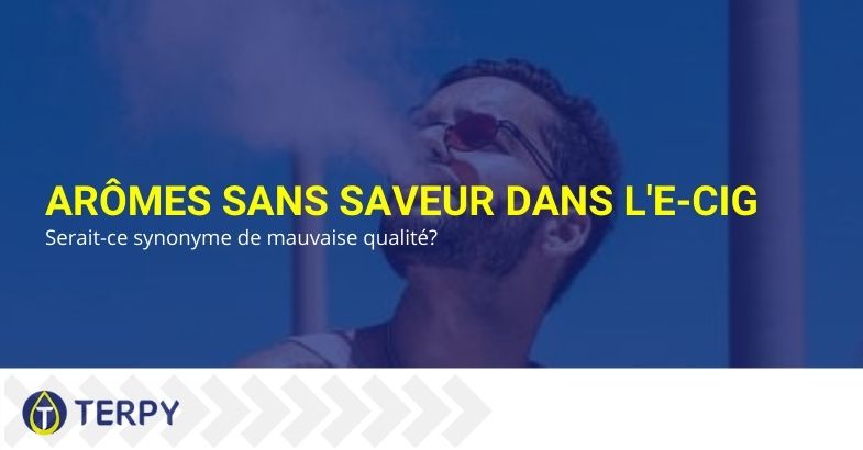 Cigarette électronique et arômes sans saveur: sont-ils de mauvaise qualité?