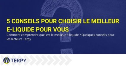 Conseils pour choisir le bon e-liquide pour vous.