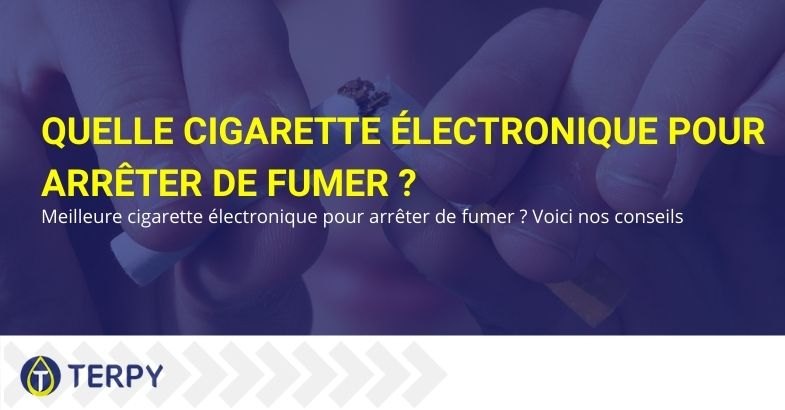 Pour arrêter de fumer quelle cigarette électronique choisir?