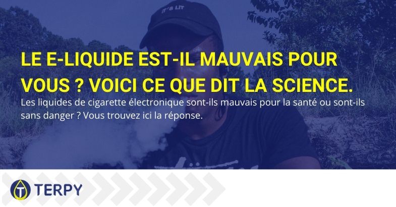 Le e-liquide est-il nocif pour la santé? Que dit la science?