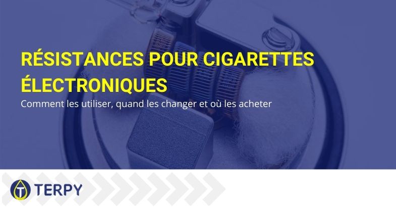 Où acheter des résistances pour e-cigarettes, comment les utiliser et les changer ?