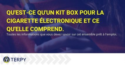 Qu'est-ce qu'un Kit Box pour cigarette électronique et que comprend-il ?