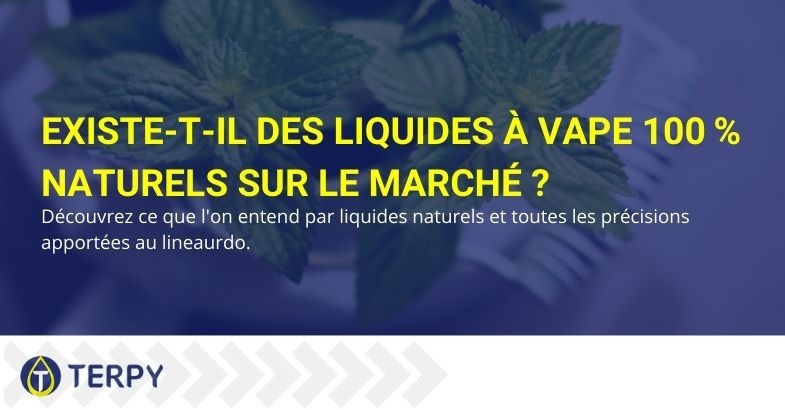 Existe-t-il vraiment des liquides de vapotage 100% naturels ?