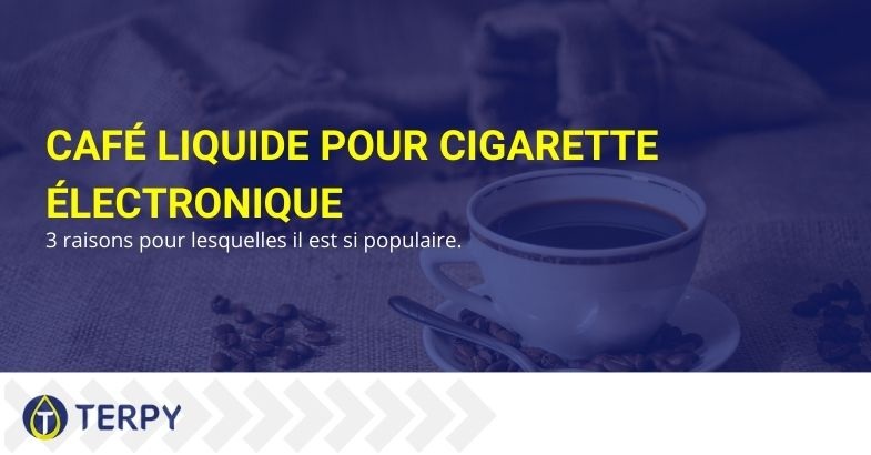 C'est pourquoi le liquide de gretta de café électronique est si populaire