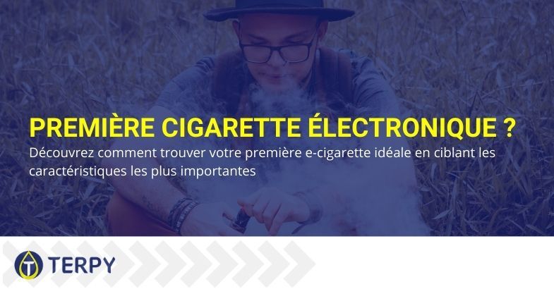 Découvrez comment choisir votre première e-cigarette en fonction de ce qui compte le plus