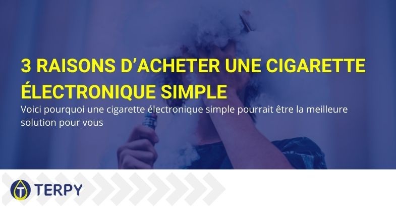 3 raisons d'acheter une simple cigarette électronique