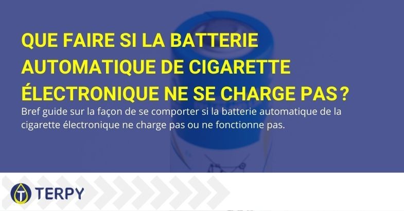 Voici comment gérer la batterie d'e-cig automatique qui ne se charge pas ou ne fonctionne pas.