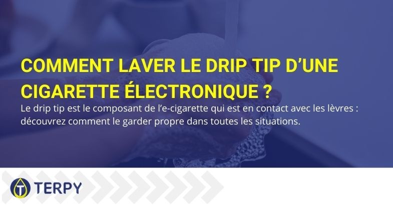 Comment laver le Drip Tip de la cigarette électronique ?