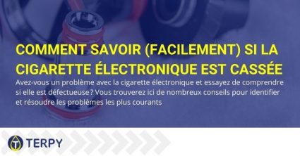 Comment savoir si votre cigarette électronique est cassée