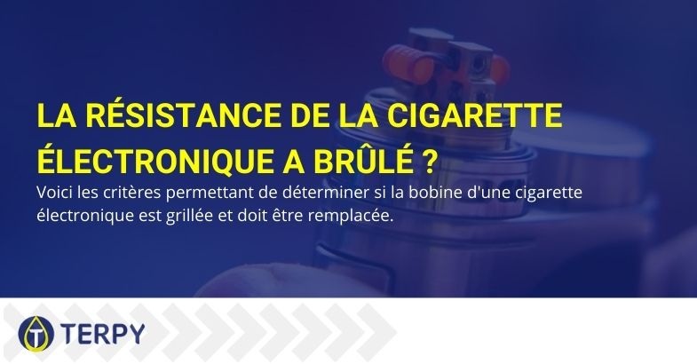 Comment savoir si la résistance de l'e-cig est brûlée