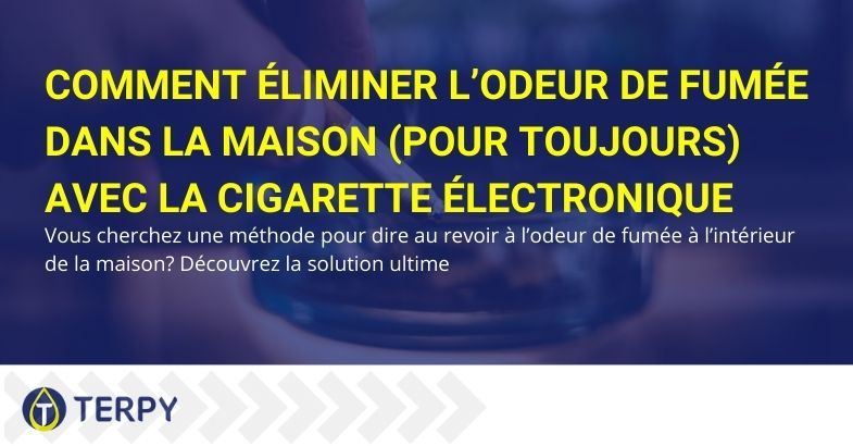 Voici la solution ultime pour éliminer la puanteur de la fumée à l'intérieur de la maison