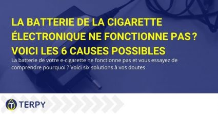 Les causes possibles que la batterie e-cig ne fonctionne pas