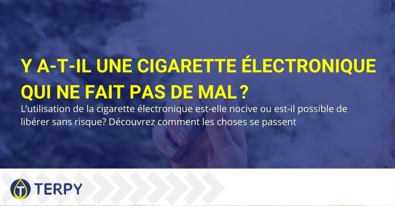 Existe-t-il une e-cig qui ne fait pas mal ?