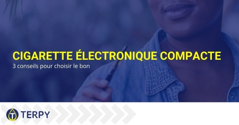 3 conseils pour choisir une cigarette électronique compacte