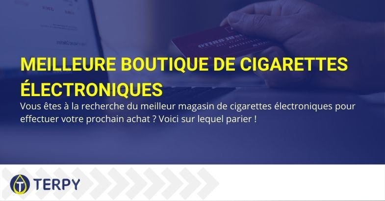 Où se trouve le meilleur magasin de cigarettes électroniques ?