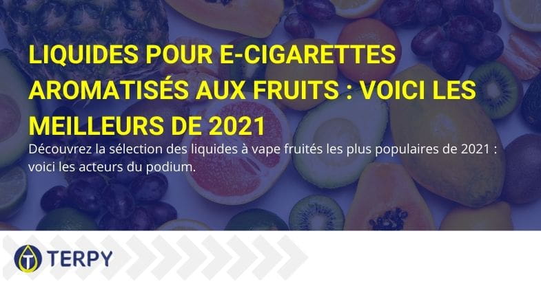 Les meilleurs liquides de fruits 2021 pour la cigarette électronique