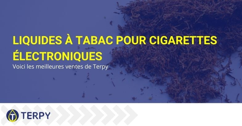 Liquides à tabac pour cigarette électronique : les meilleures ventes de Terpy