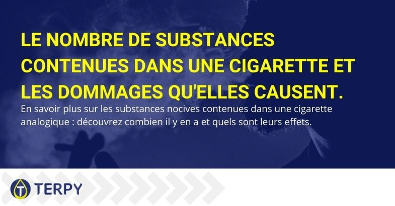 Combien de substances nocives y a-t-il dans les cigarettes et quels dommages causent-elles ?