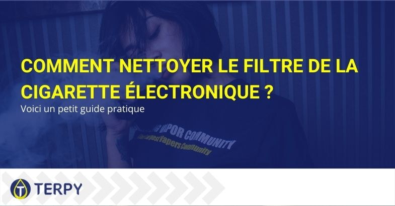 Comment nettoyer le filtre de la e-cig