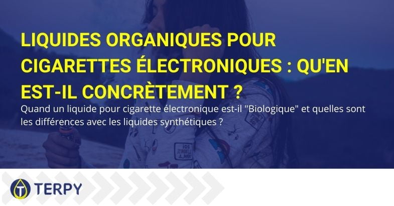 Que sont les e-liquides biologiques ?
