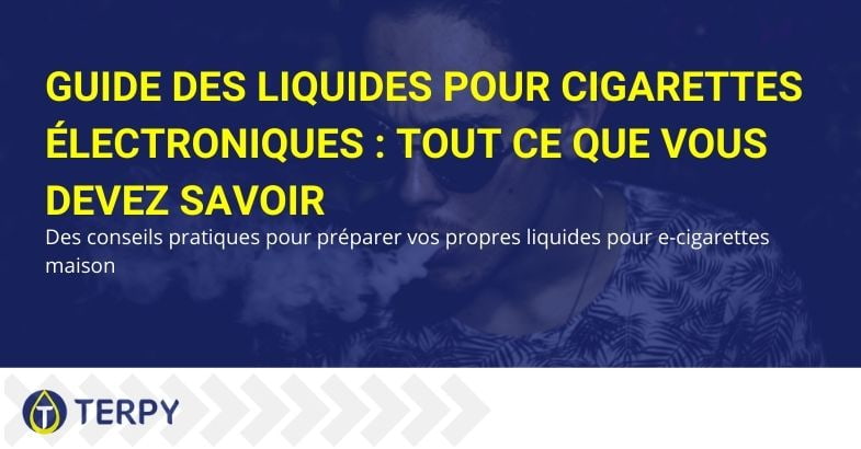 Guide "pas à pas" pour fabriquer vos propres e-liquides