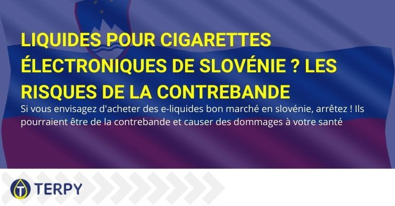 Les risques liés à l'achat de liquides pour e-cigarettes slovènes