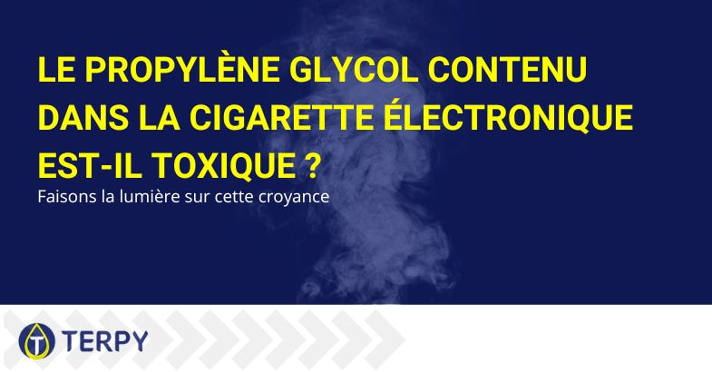 Le propylène glycol pour e-cigs est-il toxique ?