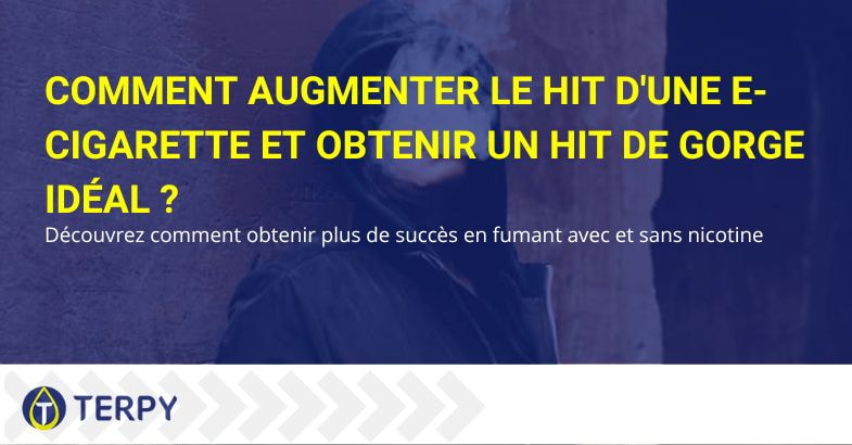 Comment augmenter le hit des e-cigs