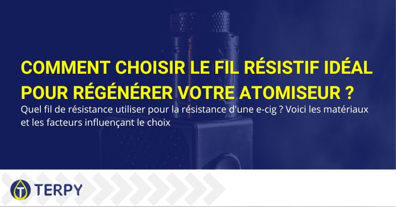 Comment choisir un fil résistif pour votre atomiseur