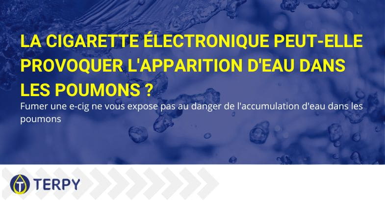 La cigarette électronique peut-elle provoquer de l'eau dans les poumons ?