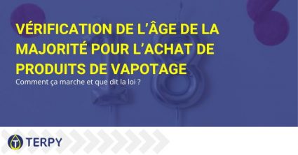 Achat de produits de vape et vérification de l'âge de la majorité | Terpy