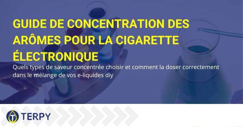 Guide de concentration des arômes pour la cigarette électronique | Terpy