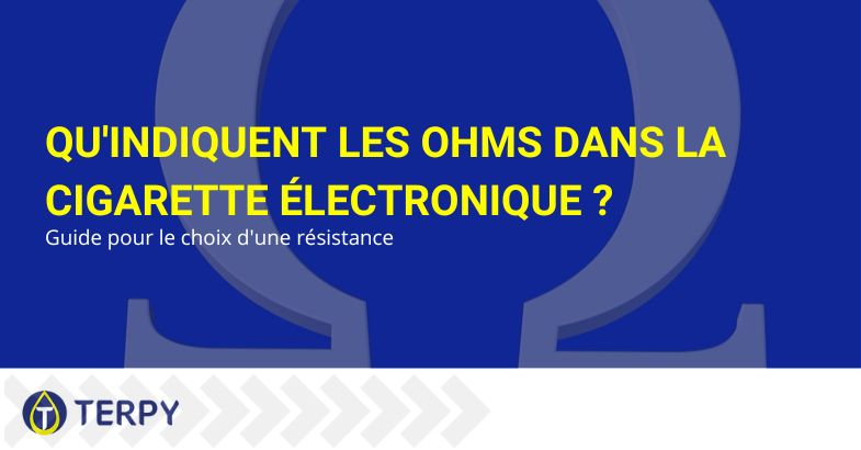 Qu'indiquent les ohms dans les e-cigs ?