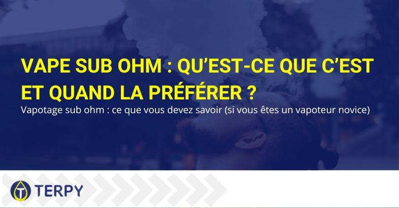 Qu'est-ce que le vaping sub ohm ? | Terpy