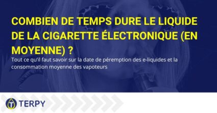 Combien de temps dure le liquide de cigarette électronique ? | Terpy