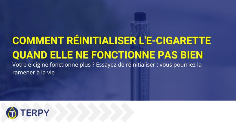 Comment réinitialiser la cigarette électronique | Terpy