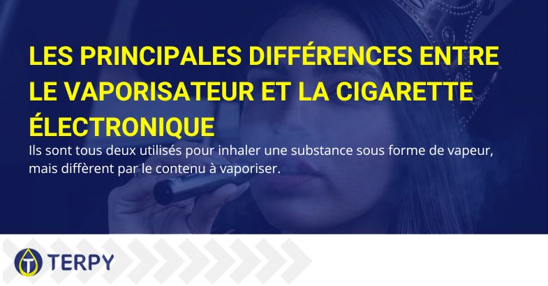 Différences entre le vaporisateur et la cigarette électronique | Terpy