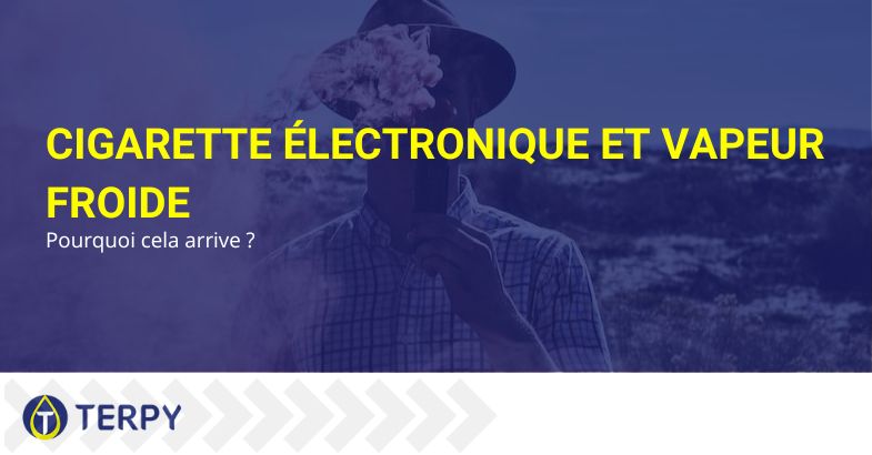 Pourquoi la e-cigarette produit-elle de la vapeur froide ? | Terpy